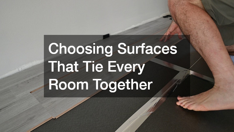 Choosing Surfaces That Tie Every Room Together