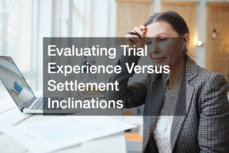 Evaluating Trial Experience Versus Settlement Inclinations