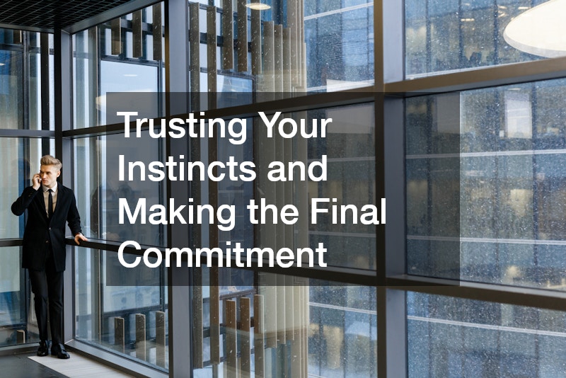 Trusting Your Instincts and Making the Final Commitment