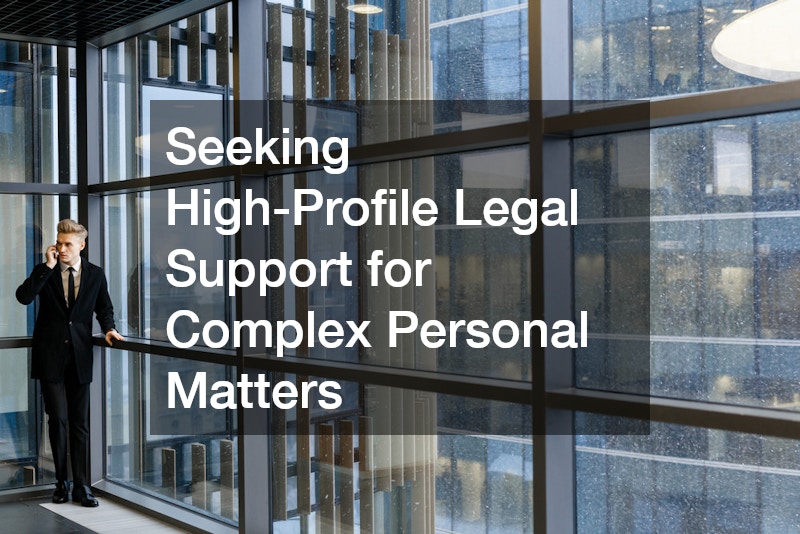 Seeking High-Profile Legal Support for Complex Personal Matters