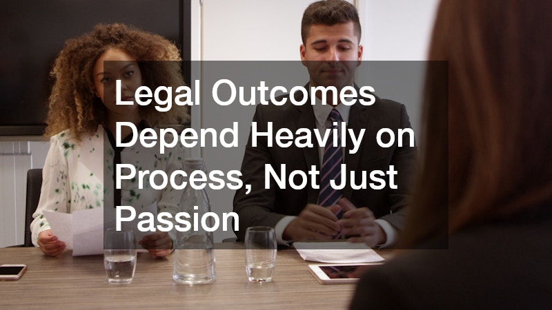 Legal Outcomes Depend Heavily on Process, Not Just Passion