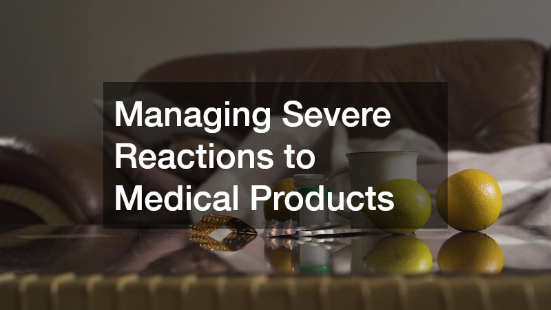 Managing Severe Reactions to Medical Products