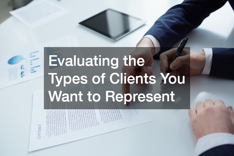 Evaluating the Types of Clients You Want to Represent