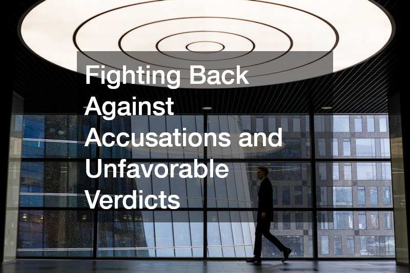 Fighting Back Against Accusations and Unfavorable Verdicts