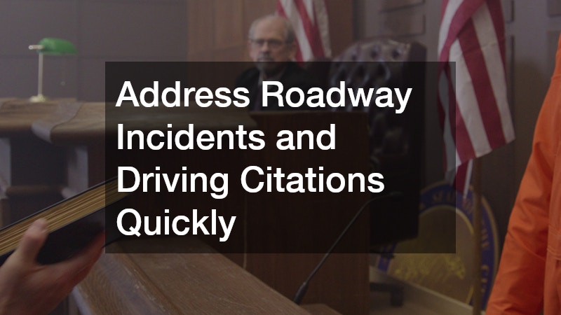 Address Roadway Incidents and Driving Citations Quickly