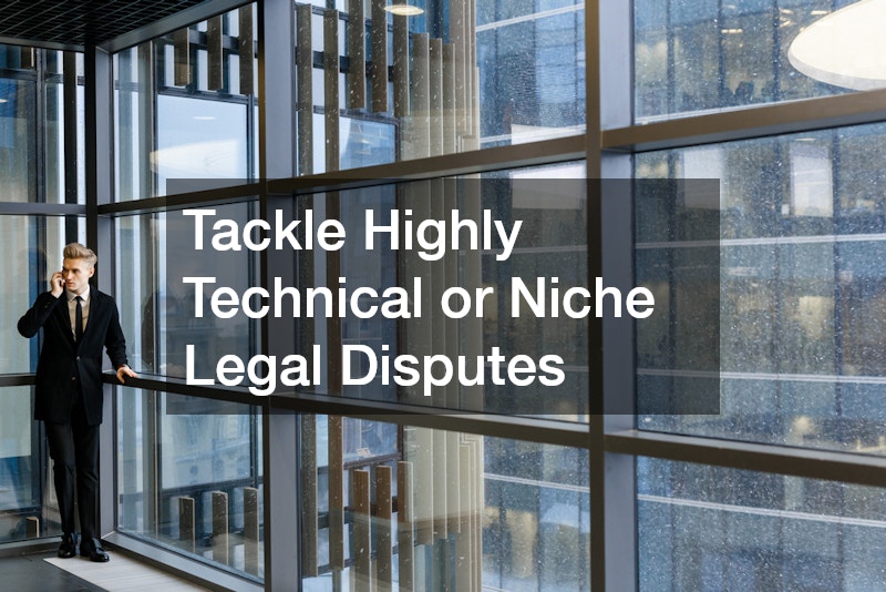 Tackle Highly Technical or Niche Legal Disputes