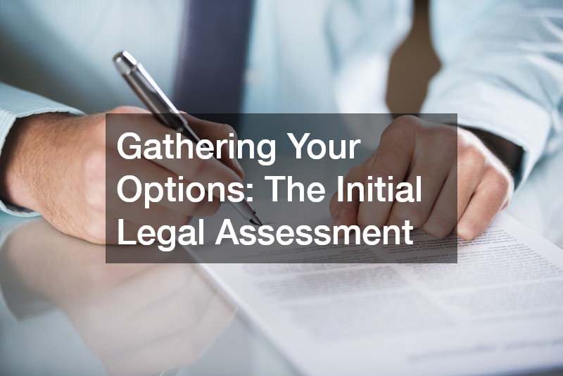 Gathering Your Options: The Initial Legal Assessment