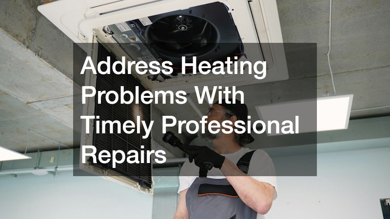 Address Heating Problems With Timely Professional Repairs