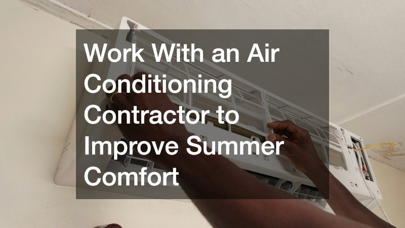 Work With an Air Conditioning Contractor to Improve Summer Comfort