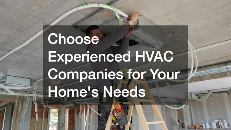 Choose Experienced HVAC Companies for Your Home