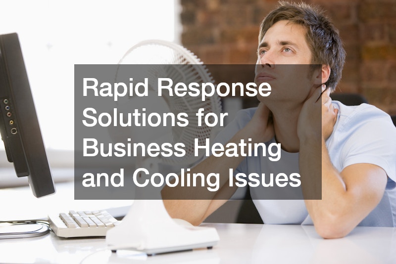 Rapid Response Solutions for Business Heating and Cooling Issues