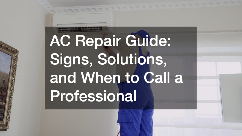 AC Repair Guide: Signs, Solutions, and When to Call a Professional