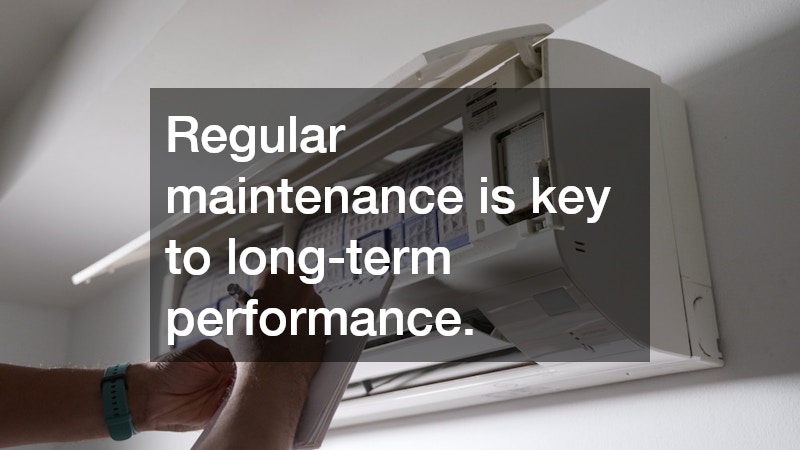 Regular maintenance is key to long-term performance.