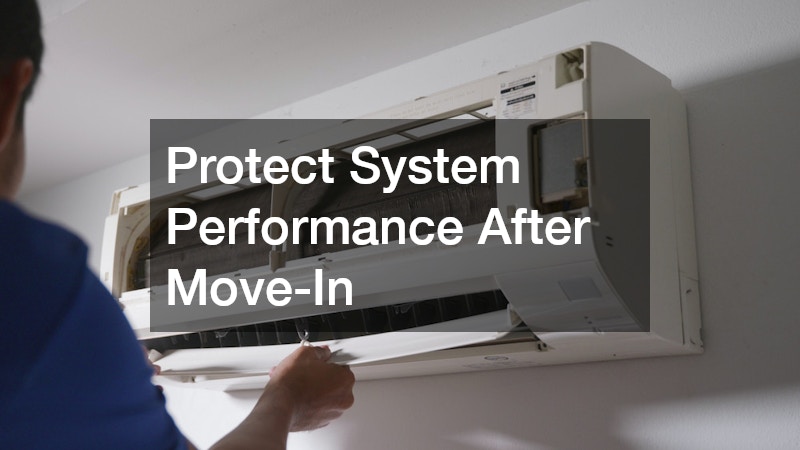 Protect System Performance After Move-In