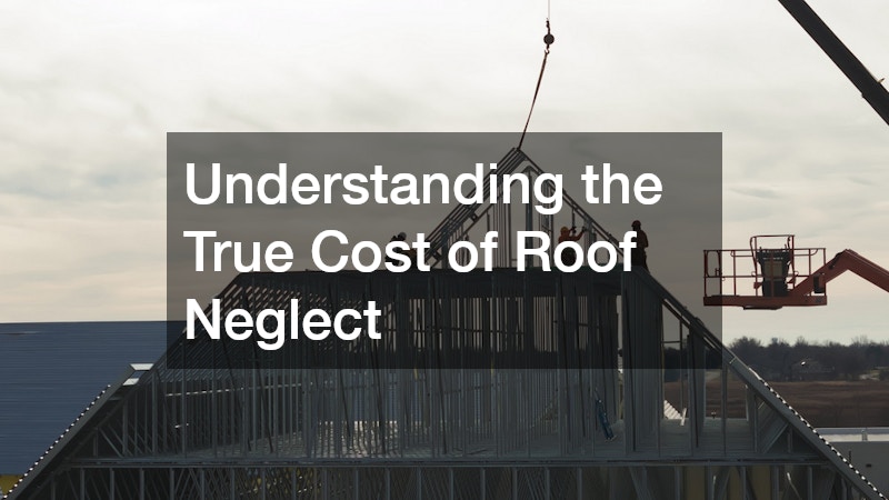 Understanding the True Cost of Roof Neglect