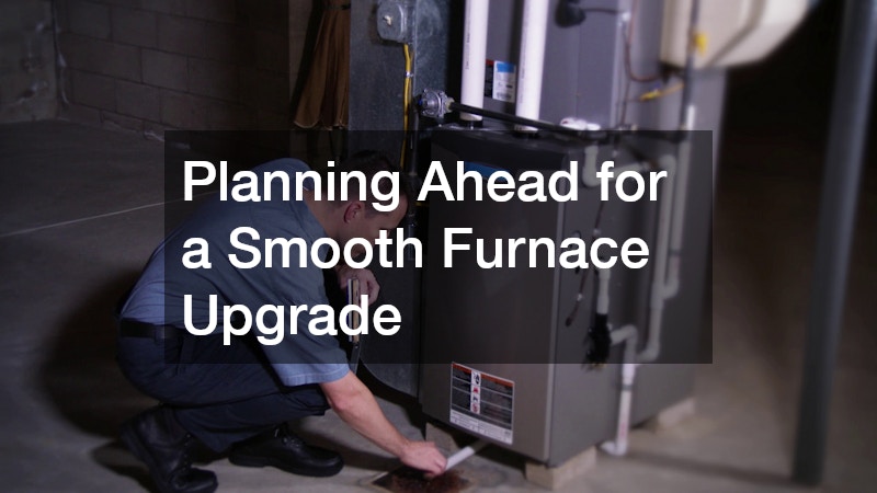 Planning Ahead for a Smooth Furnace Upgrade