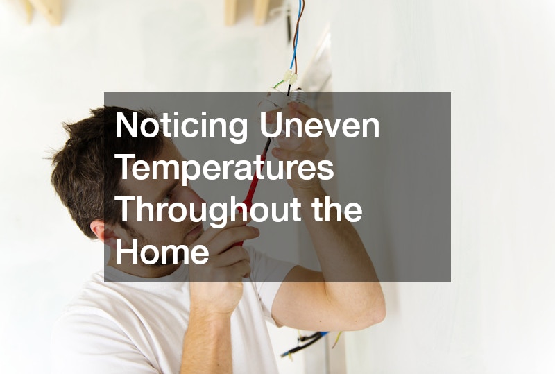 Noticing Uneven Temperatures Throughout the Home