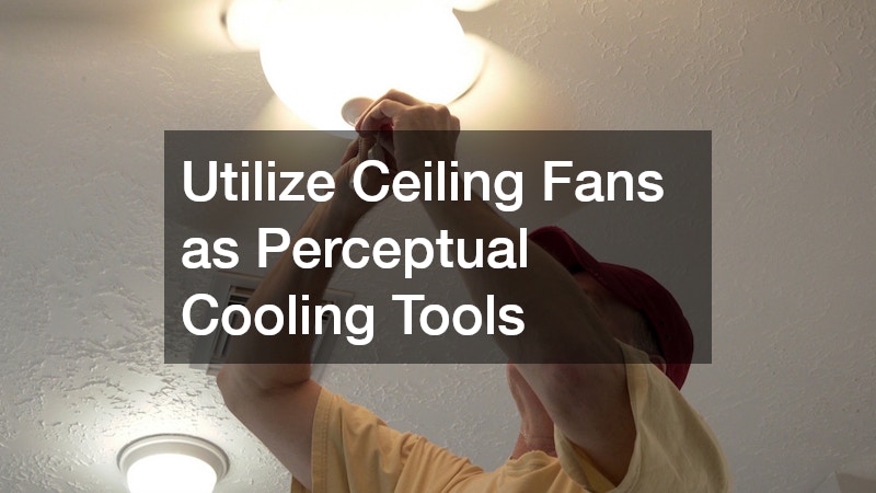 Utilize Ceiling Fans as Perceptual Cooling Tools