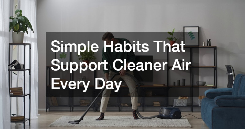Simple Habits That Support Cleaner Air Every Day