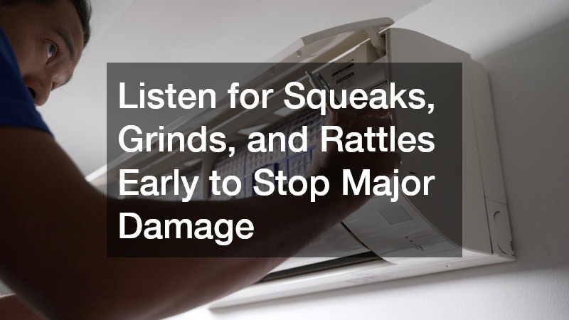 Listen for Squeaks, Grinds, and Rattles Early to Stop Major Damage