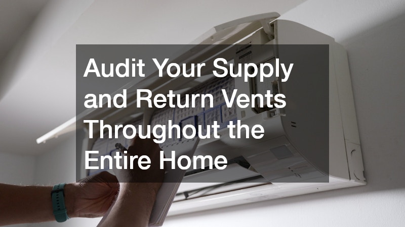 Audit Your Supply and Return Vents Throughout the Entire Home