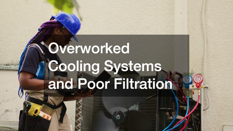 Overworked Cooling Systems and Poor Filtration