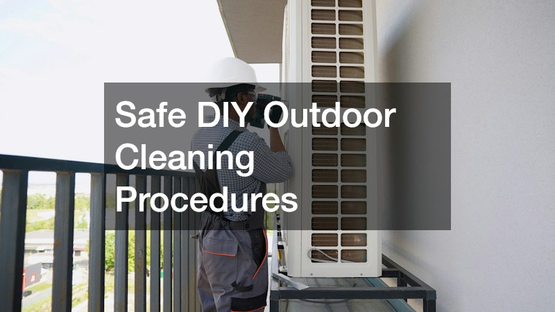 Safe DIY Outdoor Cleaning Procedures
