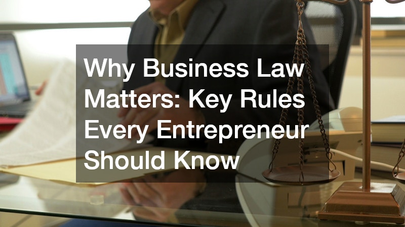 Why Business Law Matters: Key Rules Every Entrepreneur Should Know