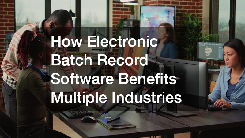 How Electronic Batch Record Software Benefits Multiple Industries