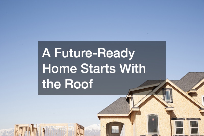 A Future-Ready Home Starts With the Roof