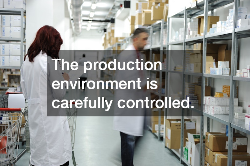 The production environment is carefully controlled.