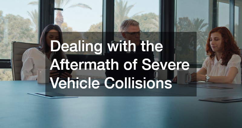 Dealing with the Aftermath of Severe Vehicle Collisions