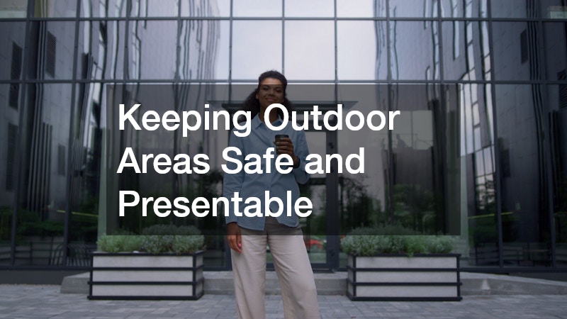 Keeping Outdoor Areas Safe and Presentable