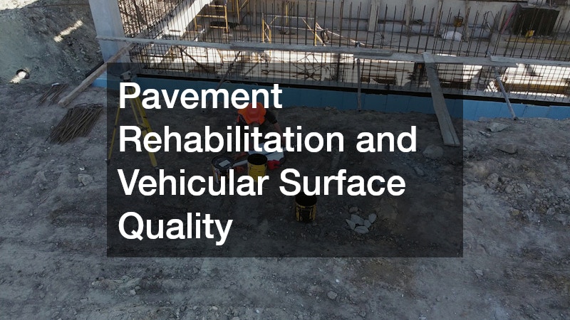 Pavement Rehabilitation and Vehicular Surface Quality