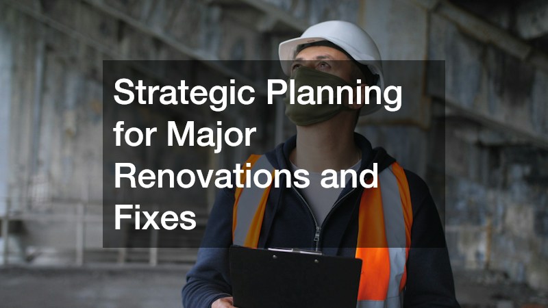 Strategic Planning for Major Renovations and Fixes
