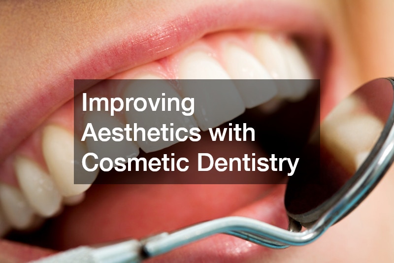 Improving Aesthetics with Cosmetic Dentistry