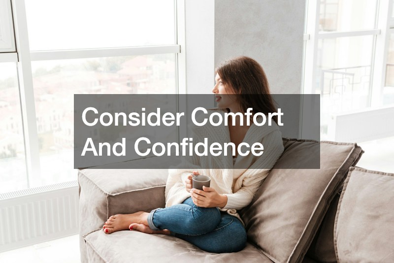 Consider Comfort And Confidence