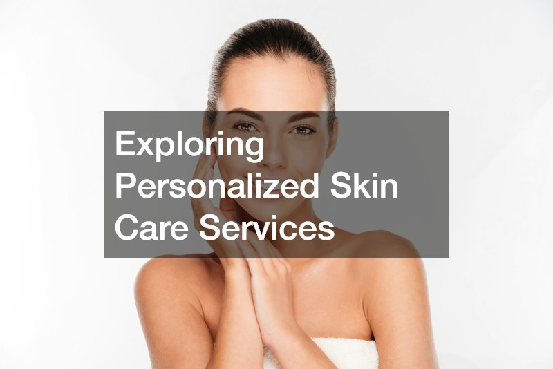Exploring Personalized Skin Care Services