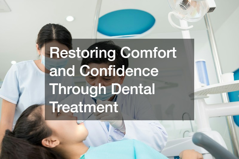 Restoring Comfort and Confidence Through Dental Treatment