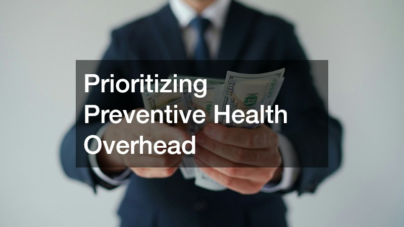 Prioritizing Preventive Health Overhead