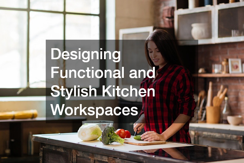 Designing Functional and Stylish Kitchen Workspaces