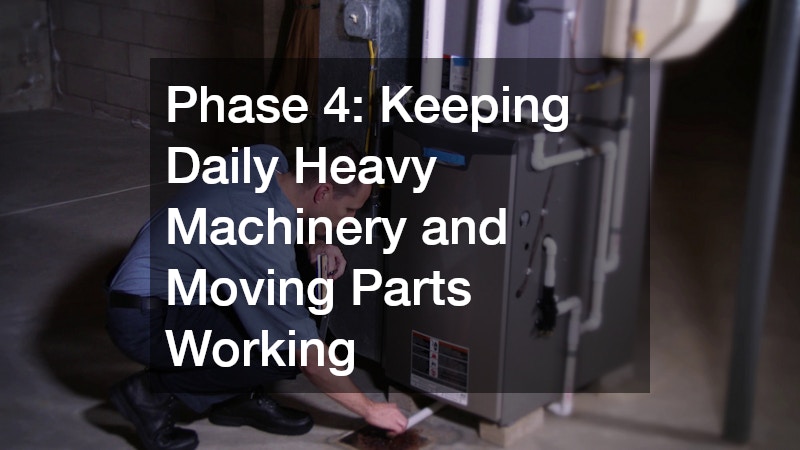 Phase 4: Keeping Daily Heavy Machinery and Moving Parts Working