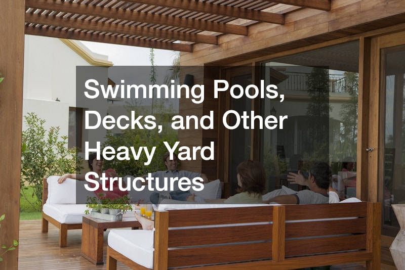Swimming Pools, Decks, and Other Heavy Yard Structures