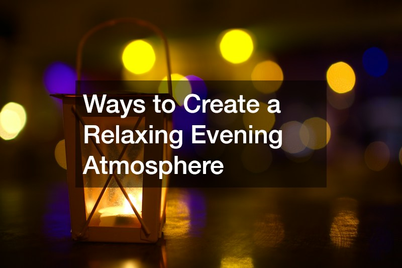 Ways to Create a Relaxing Evening Atmosphere
