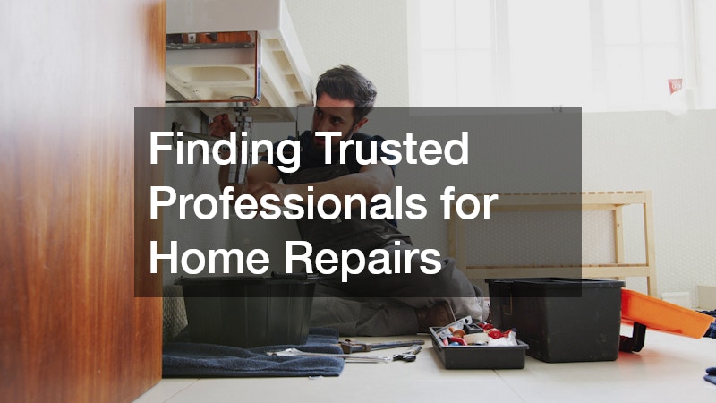 Finding Trusted Professionals for Home Repairs