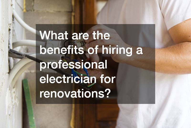 What are the benefits of hiring a professional electrician for renovations?