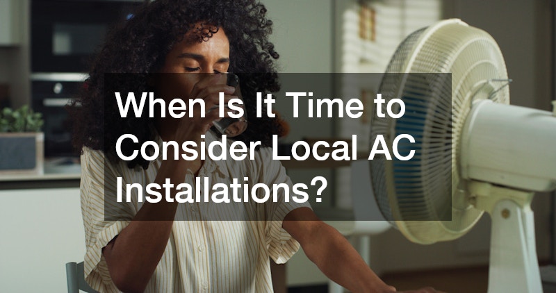 When Is It Time to Consider Local AC Installations?