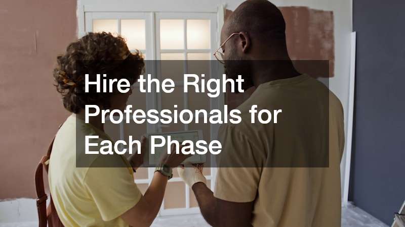 Hire the Right Professionals for Each Phase
