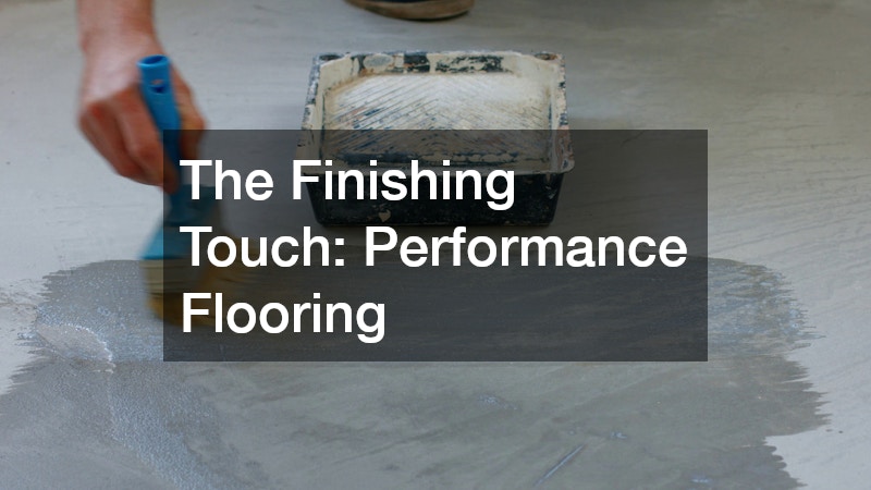 The Finishing Touch: Performance Flooring