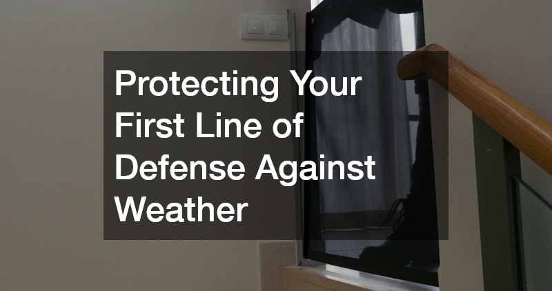 Protecting Your First Line of Defense Against Weather